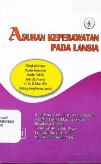 Image of Asuhan keperawatan pada lansia: dilengkapi standar kompetensi, standar praktek, kode etik perawat UU No. 13 Tahun 1998 (tentang kesejahteraan lansia)