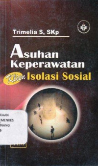 Asuhan keperawatan klien Isolasi sosial