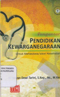 Pengantar pendidikan kewarganegaraan untuk mahasiswa/siswi kesehatan