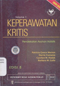 Keperawatan kritis : pendekatan asuhan holistik Volume 1 = Critical care nursing : a holistic approach