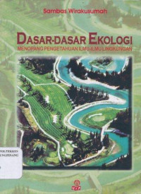 Dasar-dasar ekologi : menopang pengetahuan ilmu-ilmu lingkungan