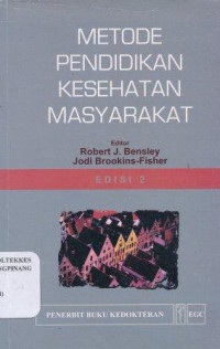 Metode pendidikan kesehatan masyarakat = Community health education methods : a practical guide