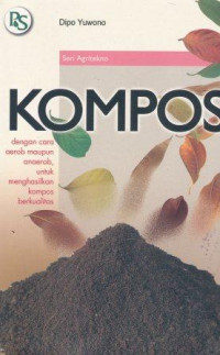 Image of Kompos : dengan cara aerob maupun anaerob, untuk menghasilkan kompos berkualitas