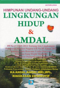 Himpunan undang-undang lingkungan hidup & amdal