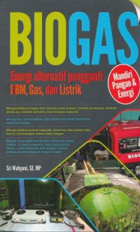 Biogas : energy alternative pengganti BBM, gas, dan listrik