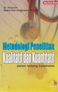 Metodelogi penelitian kualitatif dan kuantitatif dalam bidang kesehatan