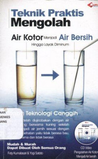 Teknik praktis mengolah air kotor menjadi air bersih hingga layak diminum