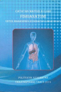 Catatan materi kuliah fisioanatomi untuk mahasiswa kesehatan lingkungan