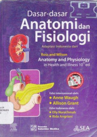 Image of Dasar-dasar anatomi dan fisiologi = Anatomy and physiology in health and illness