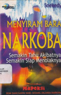 Menyiram bara narkoba : semakin tahu akibatnya semakin siap menolaknya