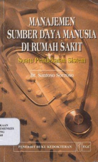 Image of Manajemen sumber daya manusia di rumah sakit : suatu pendekatan sistem