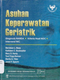 Image of Asuhan keperawatan geriatrik : diagnosis NANDA, kriteria hasil NOC, intervensi NIC = Nursing care of older adults: diagnoses, outcomes & interventions