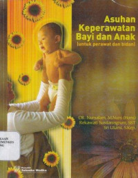 Image of Asuhan keperawatan bayi dan anak (untuk perawat dan bidan)