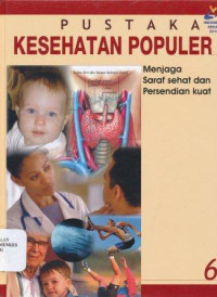 Pustaka kesehatan populer : menjaga saraf sehat dan persendian kuat 6