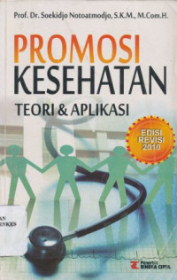 Promosi kesehatan : teori & aplikasi