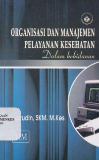 Organisasi dan manajemen pelayanan kesehatan dalam bidan