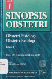 Sinopsis obstetri : obstetri fisiologi obstetri patologi  Jilid 1