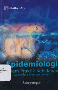 Epidemiologi dalam praktik kebidanan : dilengkapi contoh dan latihan