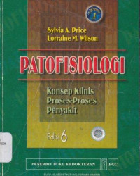 Patofisiologi : konsep klinis proses-proses penyakit Volume 1 = pathopysiolofy clinicalconcepsts of disease processes