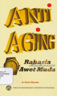 Anti aging : rahasia awet muda