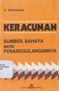 Keracunan : sumber bahaya serta penanggulangannya