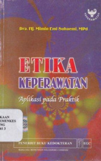 Etika keperawatan : aplikasi pada praktik