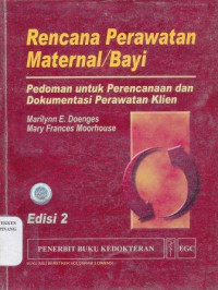 Image of Rencana perawatan maternal/ bayi : pedoman untuk perencanaan dan dokumentasi perawatan klien = Maternal/newborn plans of care : guidelines for planing and documenting client care.