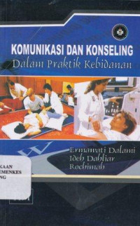 Komunikasi dan konseling dalam praktik kebidanan