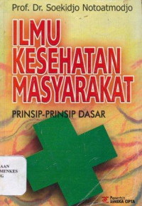 Ilmu kesehatan masyarakat : prinsip-prinsip dasar