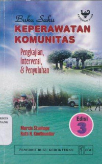 Buku saku keperawatan komunitas : pengkajian, intervensi, dan penyuluhan = Handbook of community-based and home health nursing practice : tools for assessment, intervention, and education