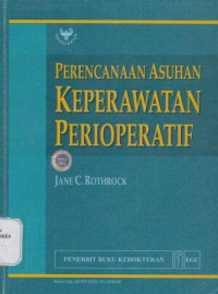 Perencanaan asuhan keperawatan perioperatif = Perioperative nursing care planning