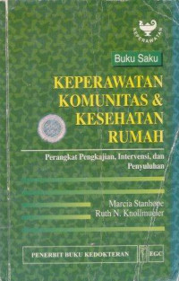 Buku saku keperawatan komunitas & kesehatan rumah : perangkat pengkajian, intervensi dan penyuluhan = Handbook of community and home health nursing tools for assessment, intervention, and education