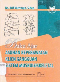 Buku ajar asuhan keoerawatan klien gangguan sistem muskuloskeletal