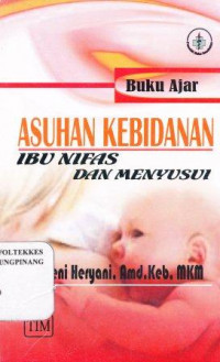 Buku ajar asuhan kebidanan ibu nifas dan menyusui