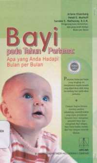 Bayi pada tahun pertama : apa yang anda hadapi bulan per bulan : What to expect the first year