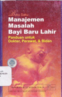 Image of Buku saku manajemen masalah bayi baru lahir : panduan untuk dokter, perawat, & bidan = Managing newborn problems : a guide for doctors, nurses, and midwives