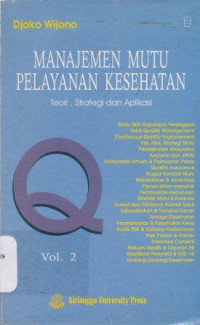 Manajemen mutu pelayanan kesehatan : teori, strategi dan aplikasi Volume 2