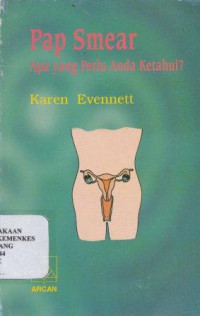 Pap Smear : apa yang perlu anda ketahui? = Coping successfully with your cervical  smear