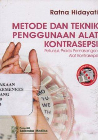 Image of Metode dan teknik penggunaan alat kontrasepsi : petunjuk praktis pemasangan alat kontrasepsi