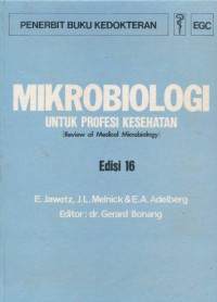 Mikrobiologi untuk profesi kesehatan = Review of medical microbiology