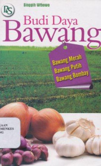 Budi daya bawang : bawang merah, bawang putih & bawang bombay