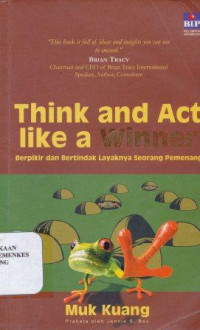 Think and act like a winner : berpikir dan bertindak layaknya seorang pemenang