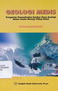 Image of Geologi medis : pengantar pemanfaatan sumber daya geologi dalam usaha menuju hidup sehat