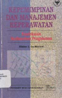 Image of Kepemimpinan dan manajemen keperawatan : pendekatan berdasarkan pengalaman = Nursing leadership and management an experiential approach