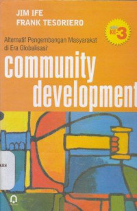 Community development : alternatif pengembangan masyarakat di era globalisasi = Community development : Community-based alternatives in an Age of Globalisation