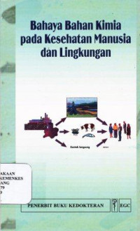 Image of Bahaya bahan kimia pada kesehatan manusia dan lingkungan = Hazandous chemicals and environmental health