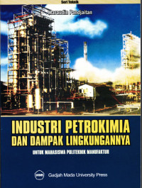 Industri petrokimia dan dampak lingkungannya untuk mahasiswa politeknik manufaktur