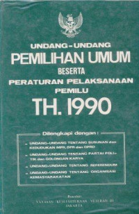 Undang-undang pemilihan umum beserta peraturan pelaksanaan pemilu tahun 1990