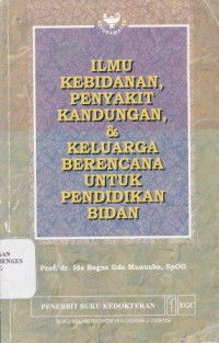 Image of Ilmu kebidanan, penyakit kandungan, & keluarga berencana untuk pendidikan bidan