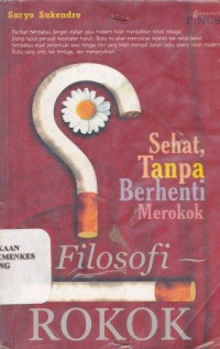 Filosofi rokok : sehat, tanpa berhenti merokok